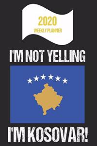 2020 Weekly Planner I'm Not Yelling I'm Kosovar