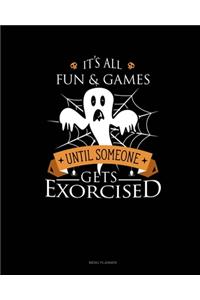 It's All Fun & Games Until Someone Gets Exorcised