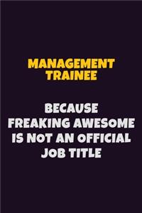 Management Trainee, Because Freaking Awesome Is Not An Official Job Title