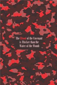 The Blood of the Covenant is Thicker than the Water of the Womb