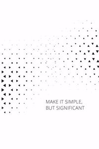 Make It Simple, But Significant