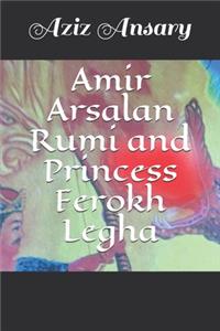 Amir Arsalan Rumi and Princess Ferokh Legha