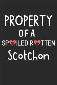 Property Of A Spoiled Rotten Scotchon