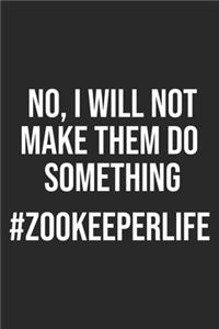 No I Will Not Make Them Do Something