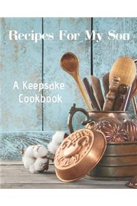 Recipes For My Son - A Keepsake Cookbook