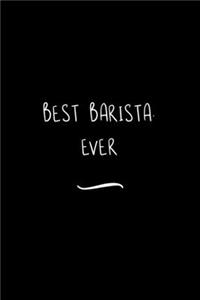 Best Barista. Ever