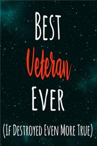 Best Veteran Ever (If Destroyed Even More True)