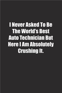 I Never Asked To Be The World's Best Auto Technician But Here I Am Absolutely Crushing It.