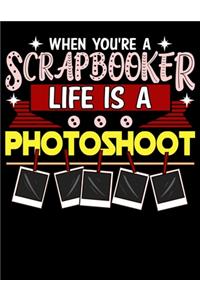 When You're A Scrapbooker Life Is A Photoshoot