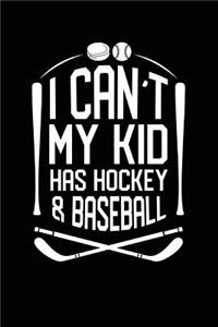 I Can't My Kid Has Hockey & Baseball