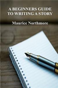 Beginners Guide To Writing A Story