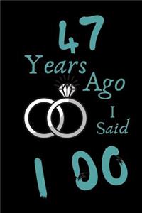47 Year Ago I Said I Do