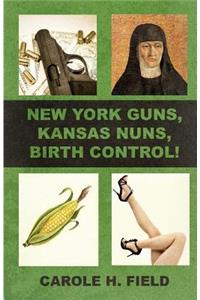 New York Guns, Kansas Nuns, Birth Control!