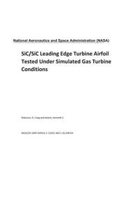 Sic/Sic Leading Edge Turbine Airfoil Tested Under Simulated Gas Turbine Conditions