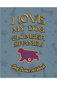 I Love My Dog Clumber Spaniel - Dog Owner Notebook