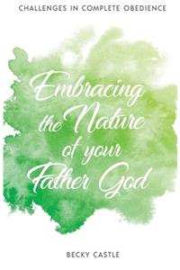 Embracing the Nature of Your FatherGod