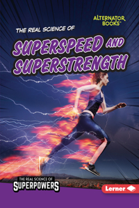 Real Science of Superspeed and Superstrength