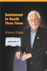 Sentenced to Death Three Times