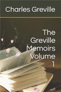 The Greville Memoirs Volume 1
