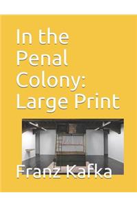 In the Penal Colony: Large Print