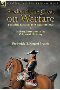 Frederick the Great on Warfare