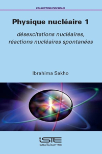 Physique nucleaire 1: desexcitations nucleaires, reactions nucleaires spontanees