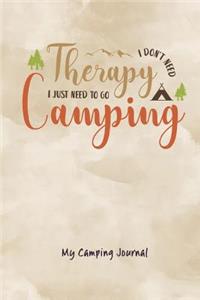 I Don't Need Therapy I Just Need to Go Camping