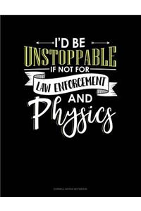 Id Be Unstoppable If Not for Law Enforcement and Physics