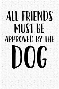 All Friends Must Be Approved by the Dog