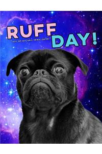 Ruff Day Cute Dog Pug Space Galaxy Journal