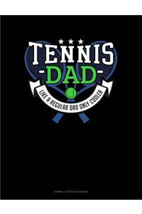 Tennis Dad Like a Regular Dad Only Cooler