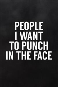 People I Want to Punch in the Face