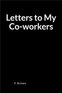 Letters to My Coworkers: A Blank Lined Writing Journal and Notebook