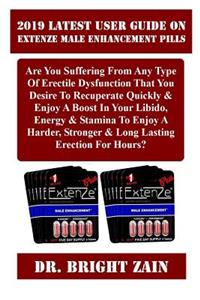 2019 Latest User Guide on Extenze Male Enhancement Pills
