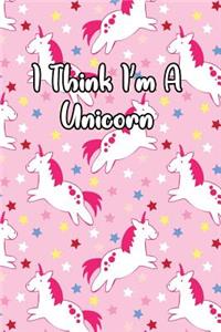 I Think I'm a Unicorn