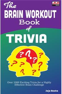 The BRAIN WORKOUT Book of TRIVIA