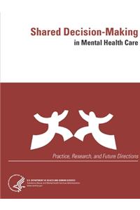Shared Decision-Making in Mental Health Care (Practice, Research, and Future Directions)