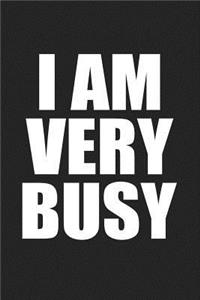 I Am Very Busy