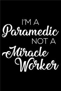 I'm A Paramedic Not A Miracle Worker