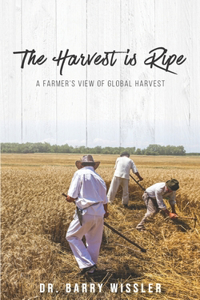 Harvest is Ripe: A Farmer's View of Global Harvest