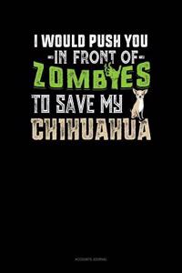 I Would Push You in Front of Zombies to Save My Chihuahua