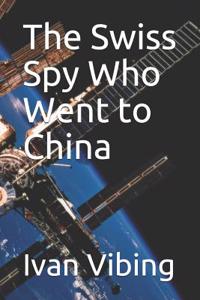 Swiss Spy Who Went to China