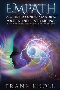 Empath a Guide to Understanding Your Infinite Intelligence.