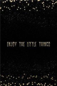 Enjoy the Little Things