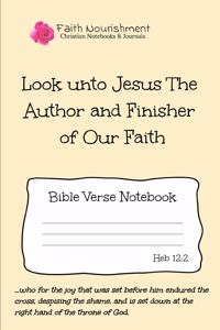 Look Unto Jesus the Author and Finisher of Our Faith