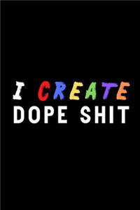 I Create Dope Shit