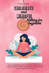 Childbirth and Mindful Birthing for Beginners