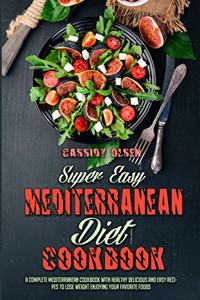 Super Easy Mediterranean Diet Cookbook