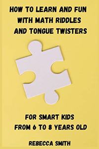 How to Learn and Fun with Math Riddles and Tongue Twisters