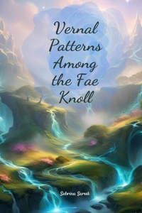 Vernal Patterns Among the Fae Knoll